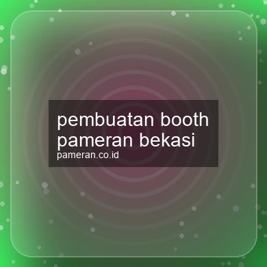 Pembuatan Booth Pameran Bekasi