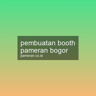 Pembuatan Booth Pameran Bogor