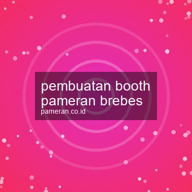 Pembuatan Booth Pameran Brebes