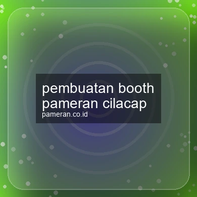 Pembuatan Booth Pameran Cilacap