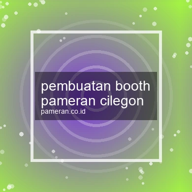 Pembuatan Booth Pameran Cilegon