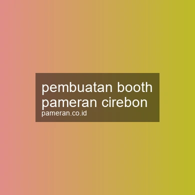 Pembuatan Booth Pameran Cirebon