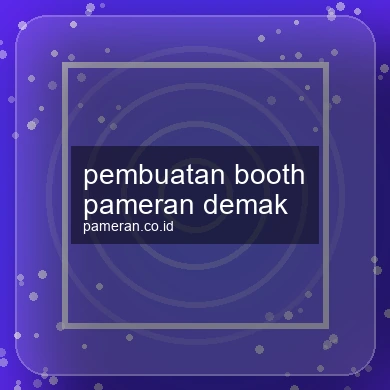 Pembuatan Booth Pameran Demak