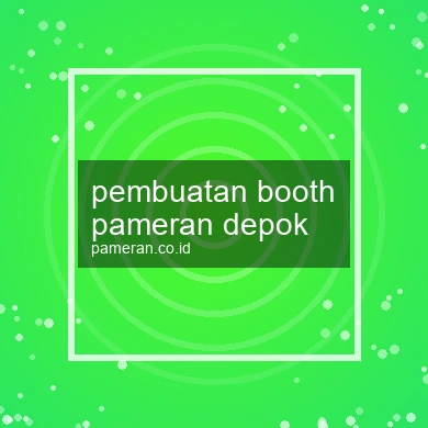 Pembuatan Booth Pameran Depok