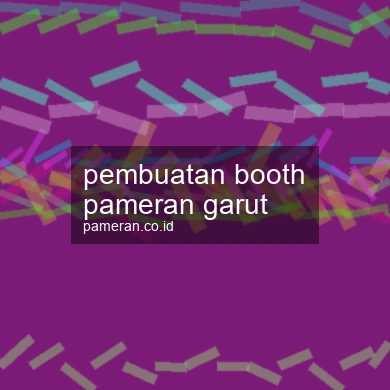Pembuatan Booth Pameran Garut