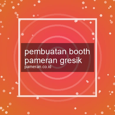 Pembuatan Booth Pameran Gresik