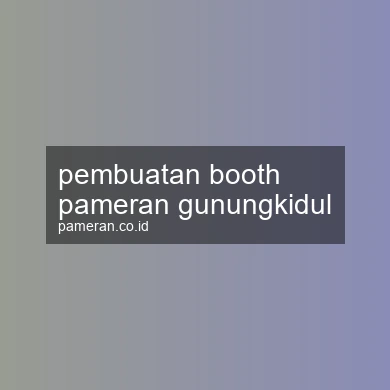 Pembuatan Booth Pameran Gunungkidul