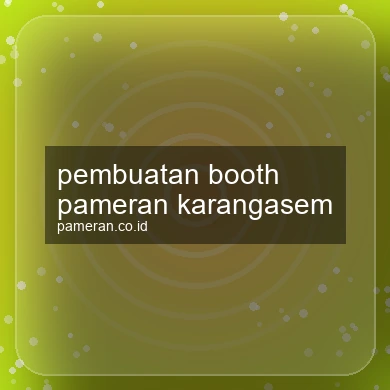 Pembuatan Booth Pameran Karangasem