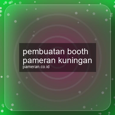 Pembuatan Booth Pameran Kuningan
