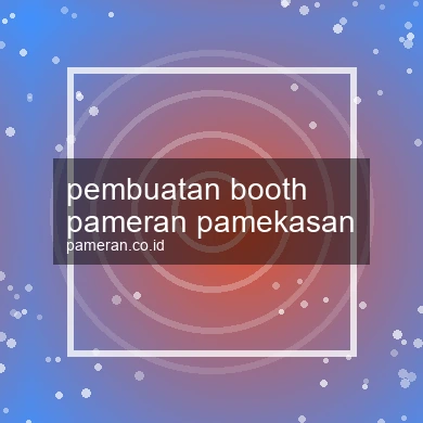 Pembuatan Booth Pameran Pamekasan