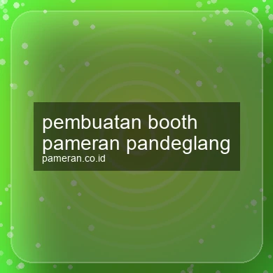 Pembuatan Booth Pameran Pandeglang
