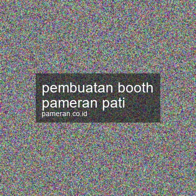 Pembuatan Booth Pameran Pati
