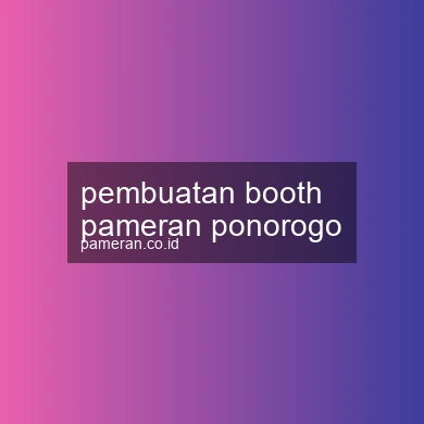 Pembuatan Booth Pameran Ponorogo