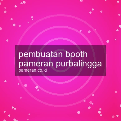 Pembuatan Booth Pameran Purbalingga