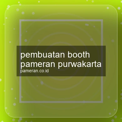 Pembuatan Booth Pameran Purwakarta
