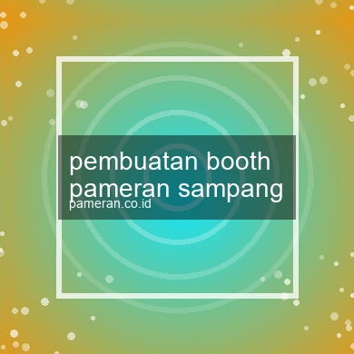 Pembuatan Booth Pameran Sampang