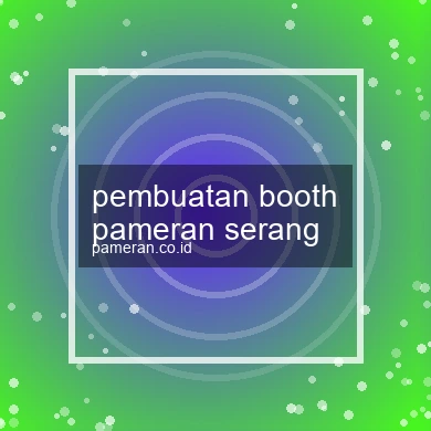 Pembuatan Booth Pameran Serang