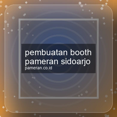 Pembuatan Booth Pameran Sidoarjo