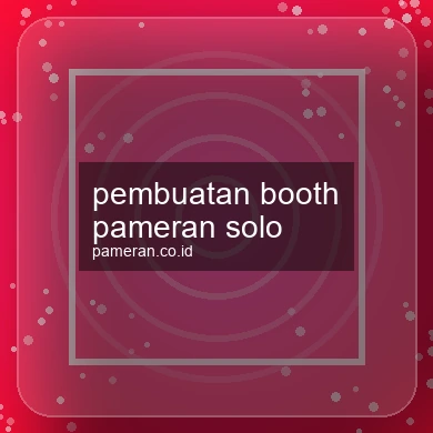 Pembuatan Booth Pameran Solo