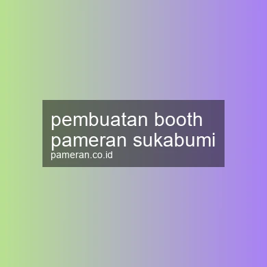Pembuatan Booth Pameran Sukabumi