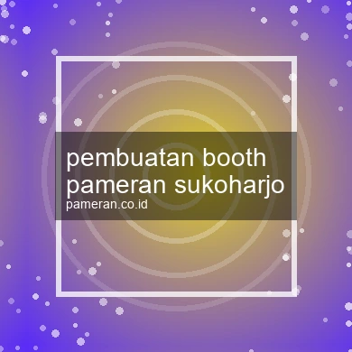 Pembuatan Booth Pameran Sukoharjo