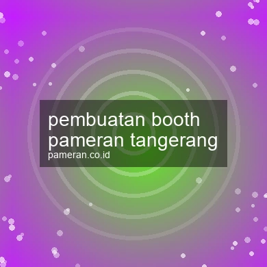 Pembuatan Booth Pameran Tangerang
