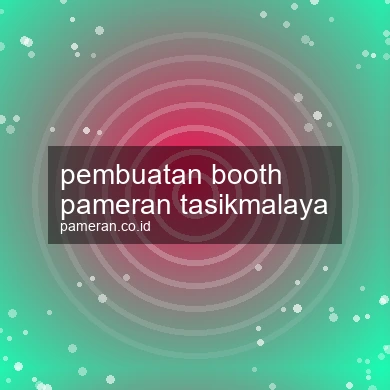 Pembuatan Booth Pameran Tasikmalaya