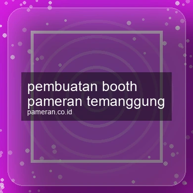 Pembuatan Booth Pameran Temanggung