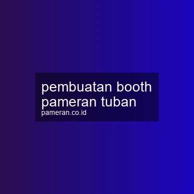Pembuatan Booth Pameran Tuban
