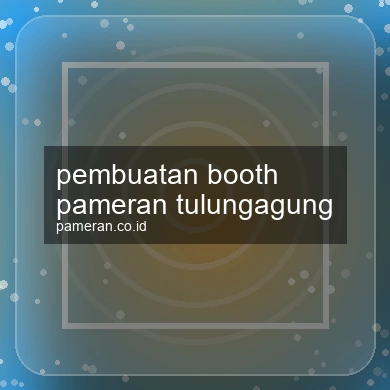 Pembuatan Booth Pameran Tulungagung