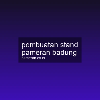 Pembuatan Stand Pameran Badung