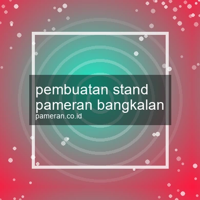 Pembuatan Stand Pameran Bangkalan