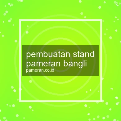 Pembuatan Stand Pameran Bangli