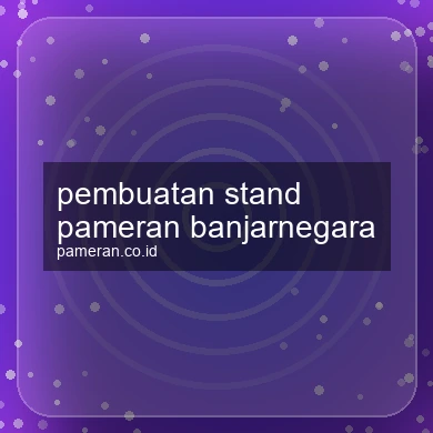 Pembuatan Stand Pameran Banjarnegara