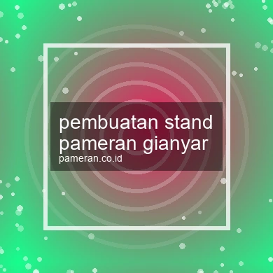 Pembuatan Stand Pameran Gianyar
