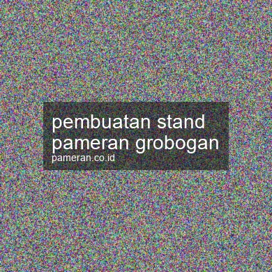 Pembuatan Stand Pameran Grobogan