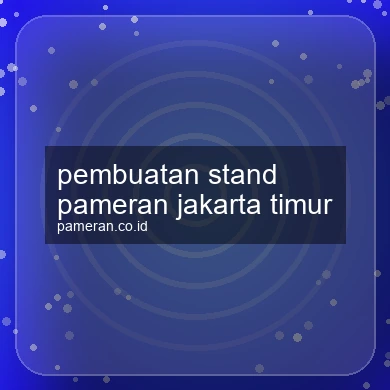 Pembuatan Stand Pameran Jakarta Timur