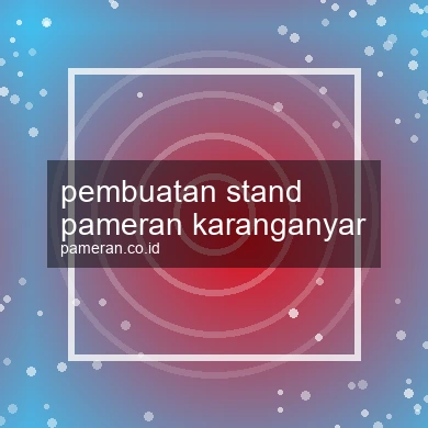 Pembuatan Stand Pameran Karanganyar