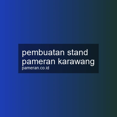 Pembuatan Stand Pameran Karawang