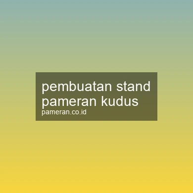 Pembuatan Stand Pameran Kudus