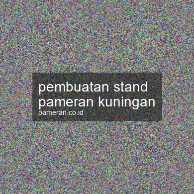 Pembuatan Stand Pameran Kuningan
