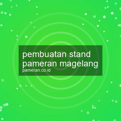 Pembuatan Stand Pameran Magelang