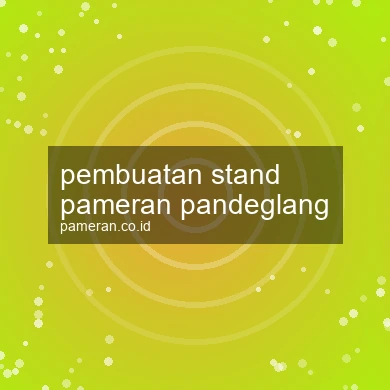 Pembuatan Stand Pameran Pandeglang