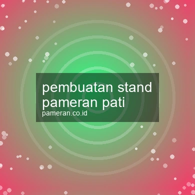 Pembuatan Stand Pameran Pati