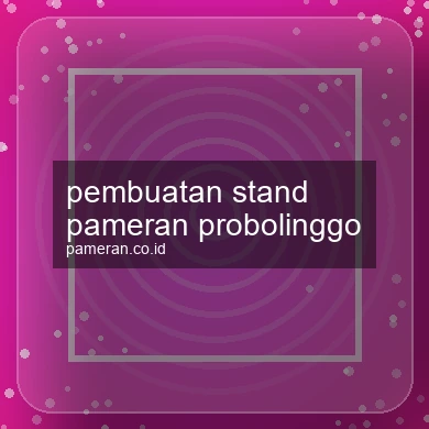 Pembuatan Stand Pameran Probolinggo