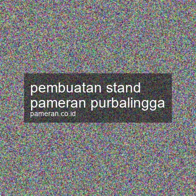Pembuatan Stand Pameran Purbalingga