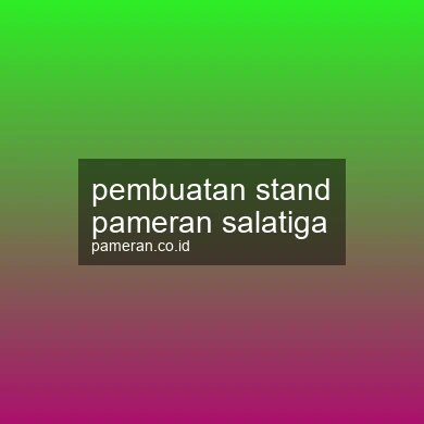 Pembuatan Stand Pameran Salatiga