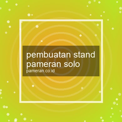 Pembuatan Stand Pameran Solo