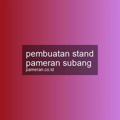 Pembuatan Stand Pameran Subang