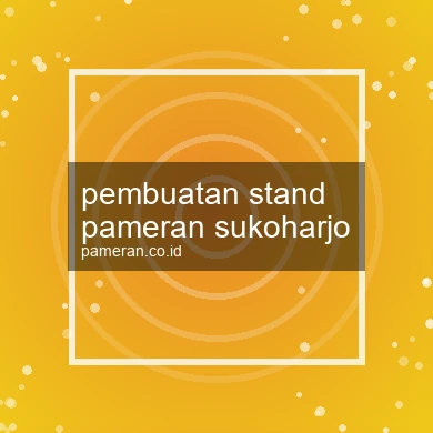 Pembuatan Stand Pameran Sukoharjo